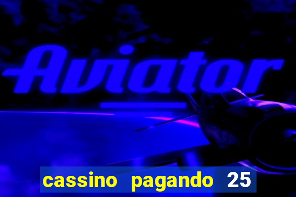 cassino pagando 25 reais no cadastro